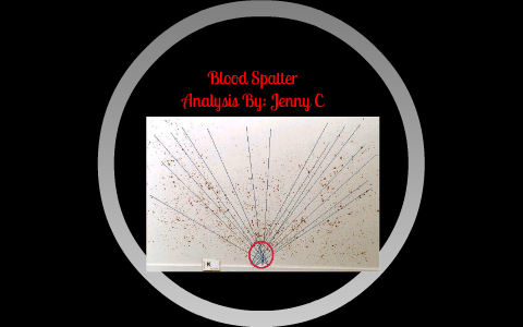 Blood Spatter Analysis by Jenny Martinez on Prezi