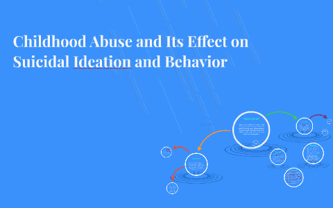 Childhood Abuse and Its Effect on Suicidal Ideation and Beha by Alicia ...