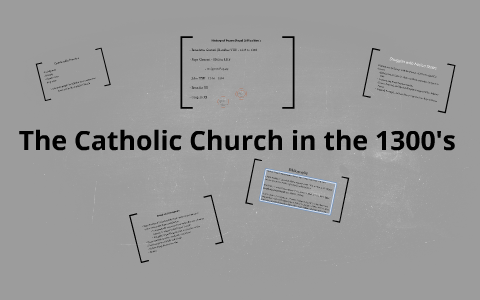 The Catholic Church in 1300's by Cody Arndtson on Prezi