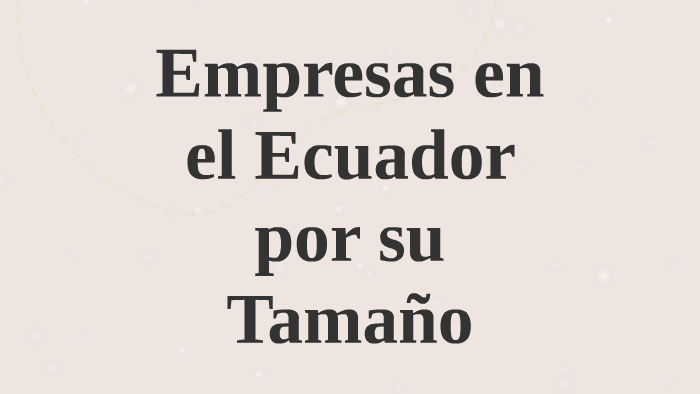 Empresas En El Ecuador Por Su Tamano By Elizabeth Lopez On Prezi Next