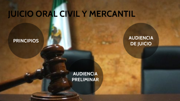 JUICIO ORAL CIVIL Y MERCANTIL By FRANCISCO GABRIEL VERA SANCHEZ On Prezi