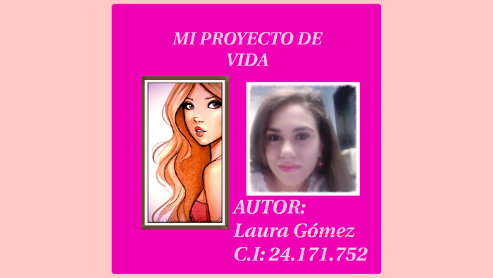 MI PROYECTO DE VIDA by Laura Gomez on Prezi