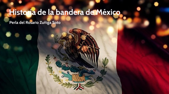 Historia de la bandera by Perla Zuñiga on Prezi