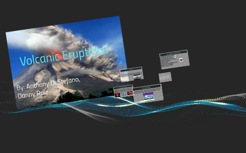 Volcanic Eruptions by Anthony DeStefano on Prezi