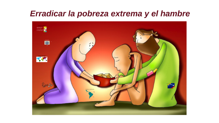 Erradicar la pobreza extrema y el hambre by Daniela Testa on Prezi