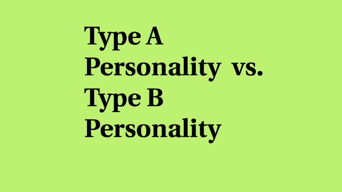 Type A Personality VS. Type B Personality By Ty Lewis On Prezi