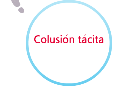 Colusión tácita by carolina sz on Prezi