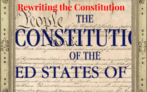 should the constitution be rewritten essay