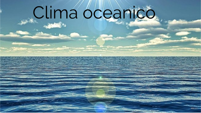 clima oceanico by D&M G&C on Prezi