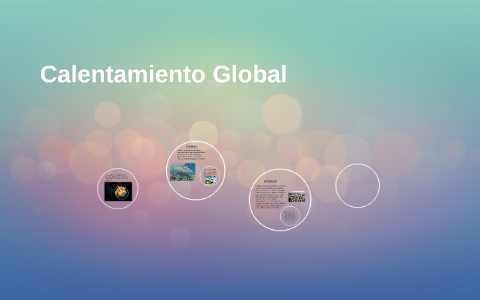 Calentamiento Global by Daniel Meneses on Prezi