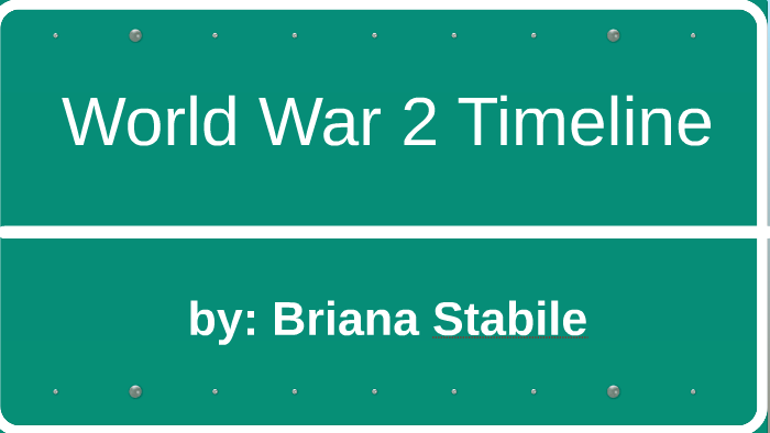 World War 2 Timeline by briana stabile on Prezi