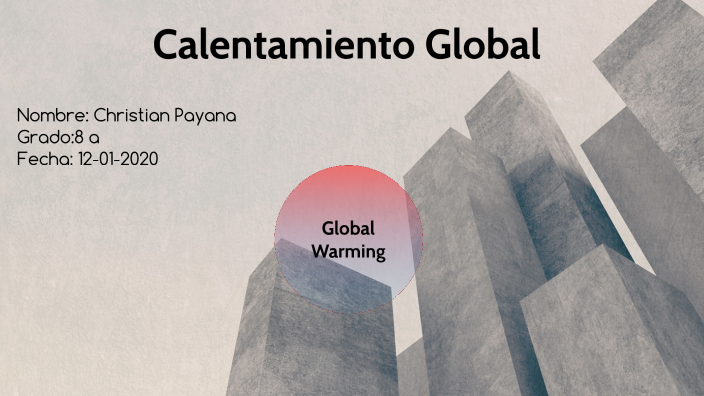 Global Warming by Alex Payana on Prezi