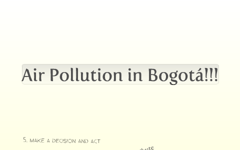 Air Pollution in Bogotá by Viviana Noriega on Prezi