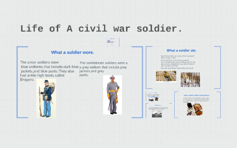LIFE OF A CIVIL WAR SOLDIER by ivan angel on Prezi
