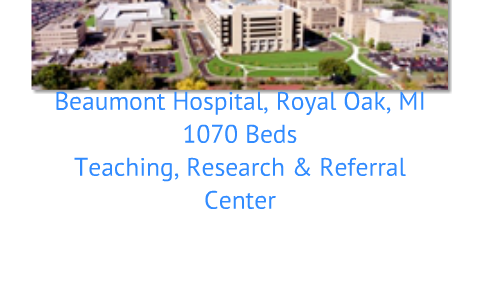 Beaumont Royal Oak Hospital by moulda waldron on Prezi Next