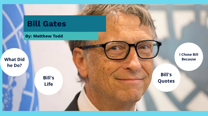 Matthew WM Bill Gates by Haley Miesner on Prezi