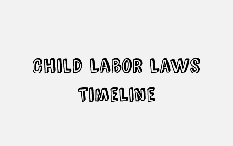 us child labor laws timeline