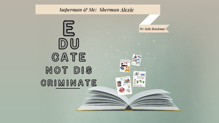 Superman & Me: Sherman Alexie by Kylie Brockman on Prezi