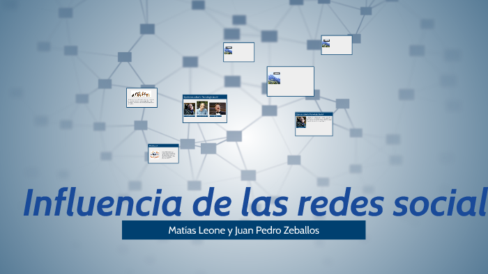 Influencia de las redes sociales by Matías Leone on Prezi Next