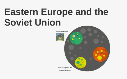 Eastern Europe and the Soviet Union by Bradley McKinley on Prezi