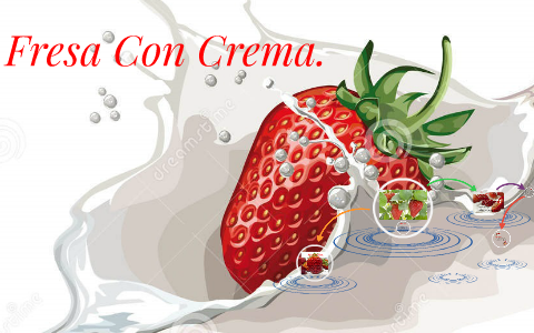 Fresas con Crema. by Daniel Bermudez on Prezi