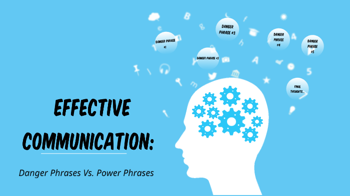 Effective Communication: Danger Phrases Vs. Power Phrases by Ashley ...