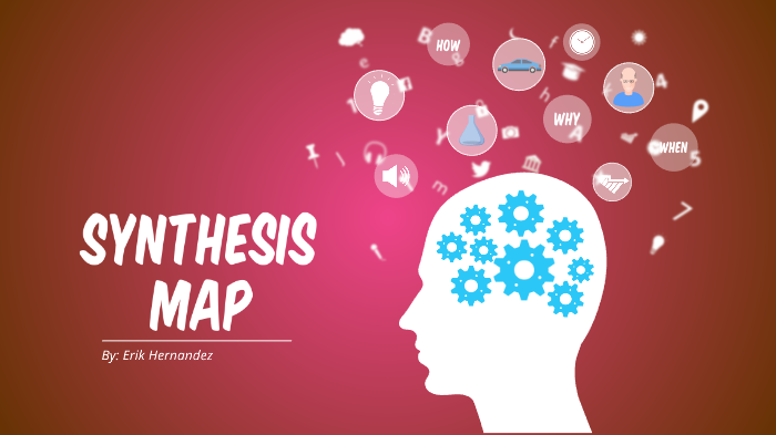 Mapa Synthesis Synthesis Map by Erik Hernandez on Prezi