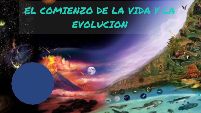 EL COMIENZO DE LA VIDA Y LA EVOLUCION By Maria Del Rosario Velasquez On ...