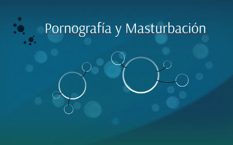 Pornografía y Masturbación by Martha Alicia Bonilla Vega on Prezi
