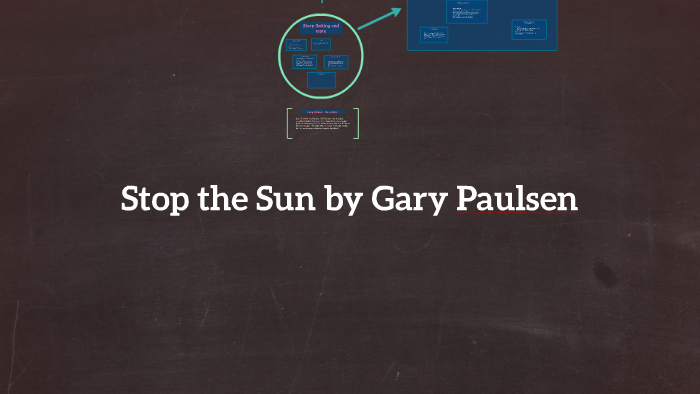 Stop the Sun by Gary Paulsen by Mrs BB on Prezi Next