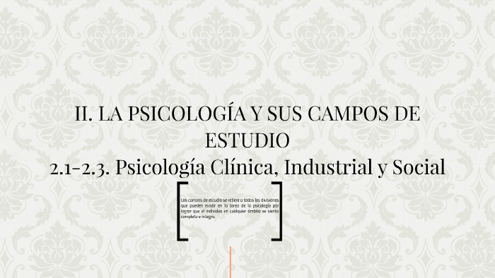 II. LA PSICOLOGÍA Y SUS CAMPOS DE ESTUDIO by Conejito Blanco on Prezi