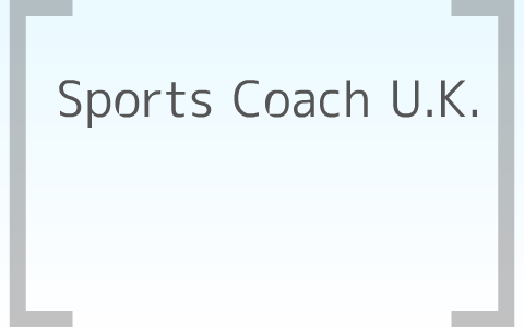 Sports Coach U.K. by John Allan on Prezi