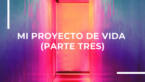 MI PROYECTO DE VIDA (PARTE TRES) by Sara Valentina Rosero Galeano on ...