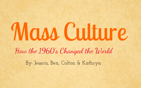 Mass Culture by Jess Irving on Prezi