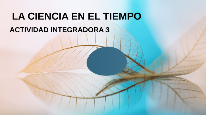 La ciencia en el tiempo by María del Rosario Ramsán on Prezi
