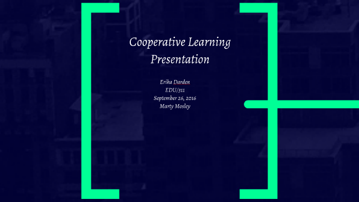 Cooperative Learning Presentation by Erika Darden on Prezi