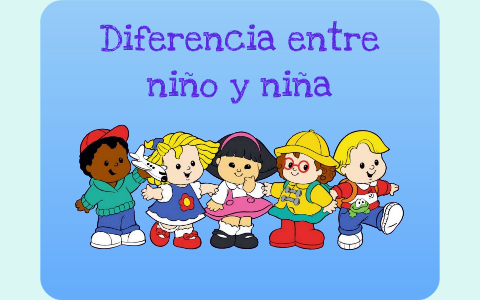 Diferencia Entre Niño Y Niña By Gessica Sosa On Prezi