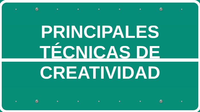 PRINCIPALES TECNICAS DE CREATIVIDAD By Felıpe Nıño On Prezi