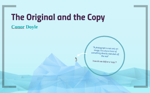 The Original and the Copy by on Prezi
