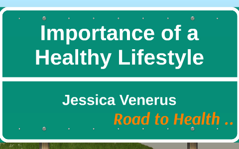 Importance of a Healthy Lifestyle by Jessica venerus on Prezi