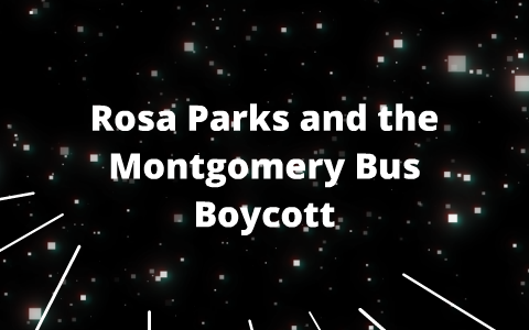 Rosa Parks and the Montgomery Bus Boycott by k d on Prezi