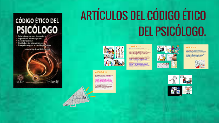 ARTÍCULOS DEL CÓDIGO ÉTICO DEL PSICÓLOGO. by Wendy López on Prezi