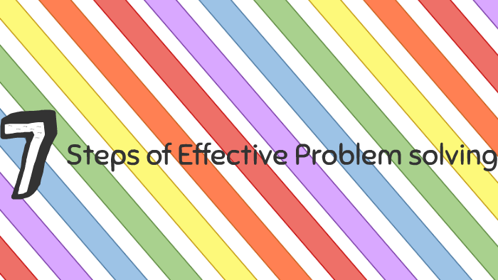 Steps of Effective Problem solving by katerina wells on Prezi