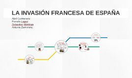 LA INVASIÓN FRANCESA DE ESPAÑA by Abril Colmenero on Prezi Next