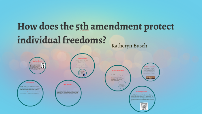 How does the 5th amendment protect individual freedoms? by Katheryn ...