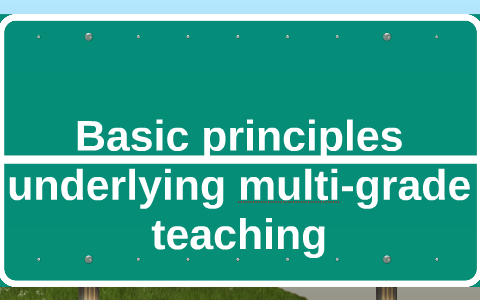 Basic Principles underlying multigrade teaching by lyka iral on Prezi
