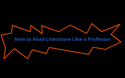 How to Read Literature Like a Professor by Kaitlin Jones on Prezi