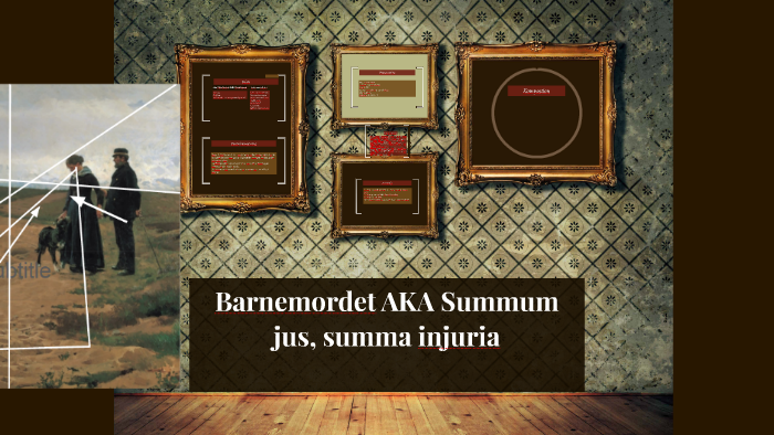 Barnemordet AKA Summum jus, summa injuria by Tjalfe Bank on Prezi