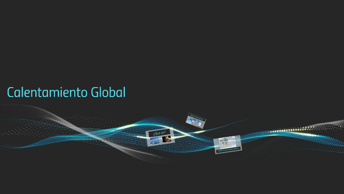 Calentamiento Global by felipe vergara fuentes on Prezi