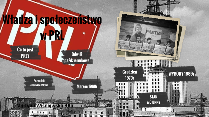 WŁADZA I SPOŁECZEŃSTWO W PRL by Martyna Wiśniewska on Prezi